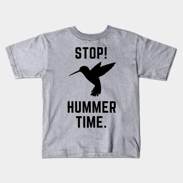 Stop! Hummer Time- a hummingbird design Kids T-Shirt by C-Dogg